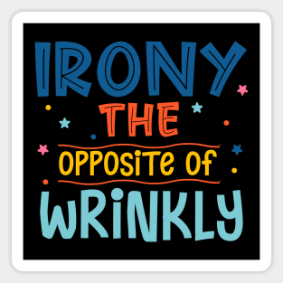 Irony The Opposite Of Wrinkly Magnet